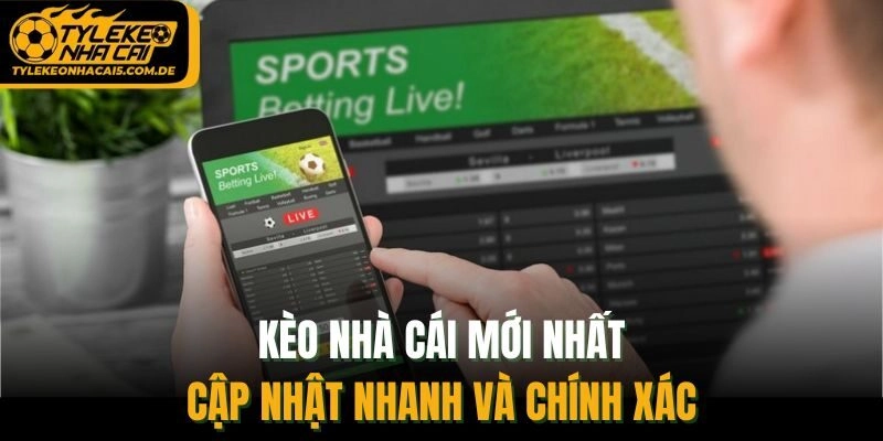 Kèo Nhà Cái Mới Nhất - Cập Nhật Nhanh Và Chính Xác