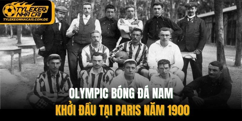 Olympic bóng đá nam khởi đầu tại Paris năm 1900